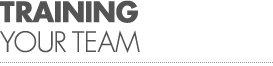 TRAINING YOUR TEAM